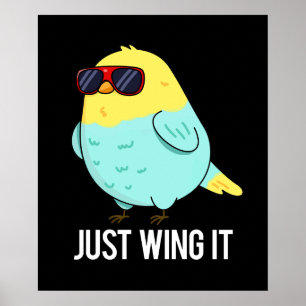 Just Wing It Funny Bird Pun Dark BG Poster
