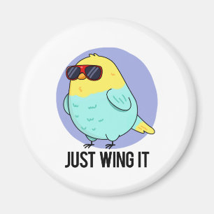 Just Wing It Funny Bird Pun Magnet