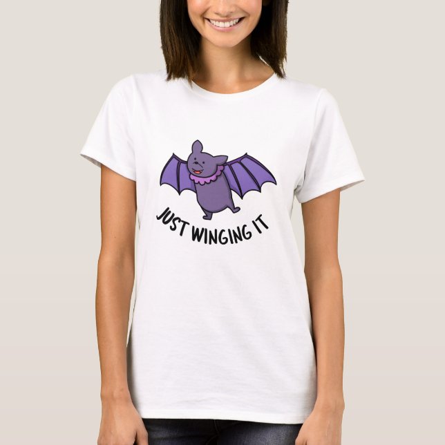 Just Winging It Funny Bat Pun  T-Shirt (Front)