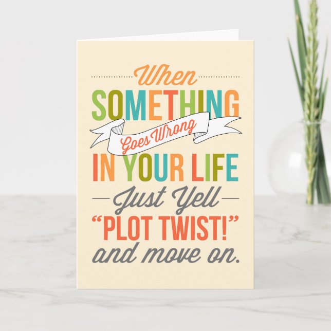 Just Yell "Plot Twist!" And Move On Card (Front)