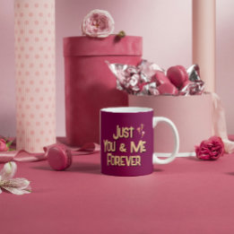 Just You & Me Forever Coffee Mug