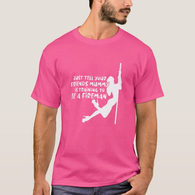 Justell Your Friends Mummy Israining Fireman frien T-Shirt (Front)