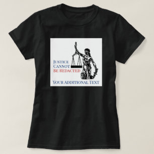 Justice Cannot Be Redacted FOIA Law T-Shirt