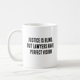 Justice is blind, but lawyers have perfect vision coffee mug
