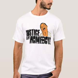 Justice is My Homeboy! T-Shirt