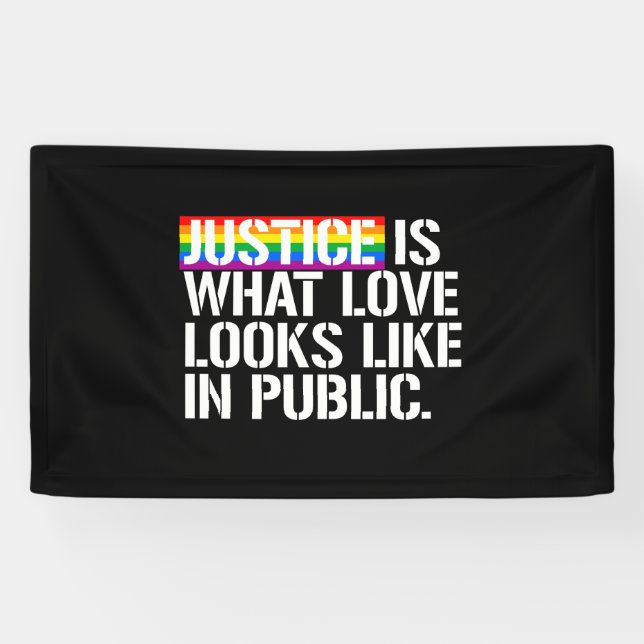 Justice is what love looks like in Public - - LGBT Banner (Horizontal)