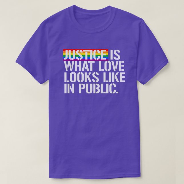 Justice is what love looks like in public T-Shirt (Design Front)