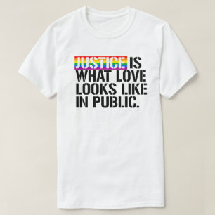 Justice is what love looks like in public T-Shirt