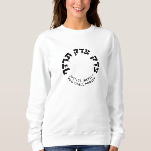 Justice, Justice your Shall Pursue, Notorious RBG Sweatshirt