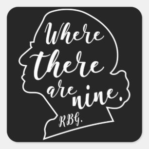 Justice Ruth Bader Ginsburg, When There are Nine Square Sticker