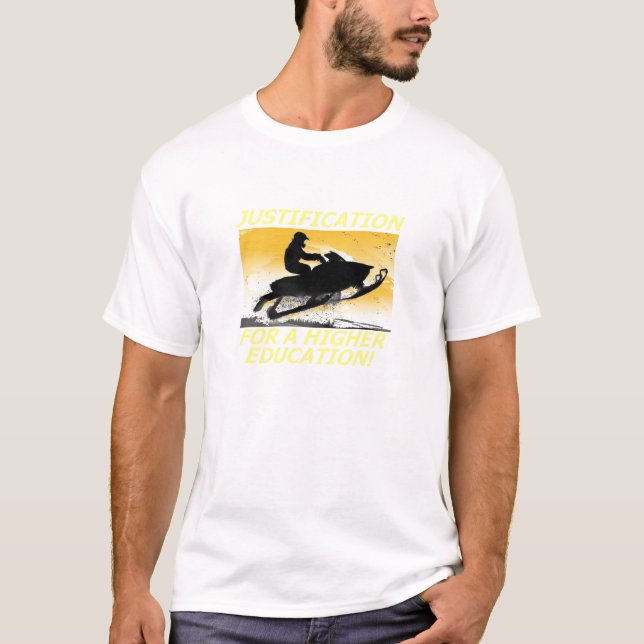 Justification for a higher education Snowmobile T T-Shirt (Front)