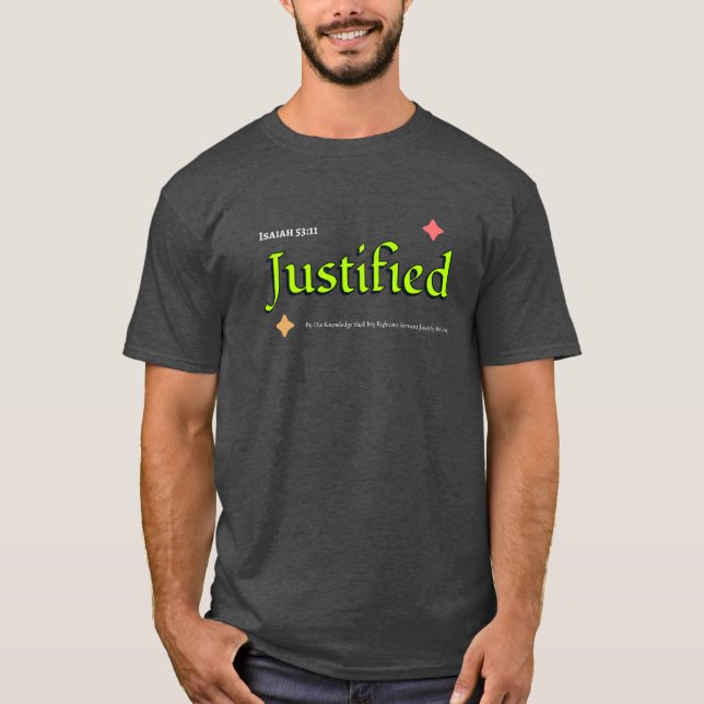 Justified Isaiah 53:11 Christian T-Shirt (Front)