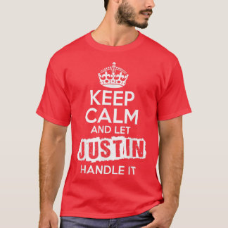 Justin  Keep Calm and Let Justin Handle It  T-Shirt