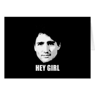 Justin Trudeau - Hey Girl --.png