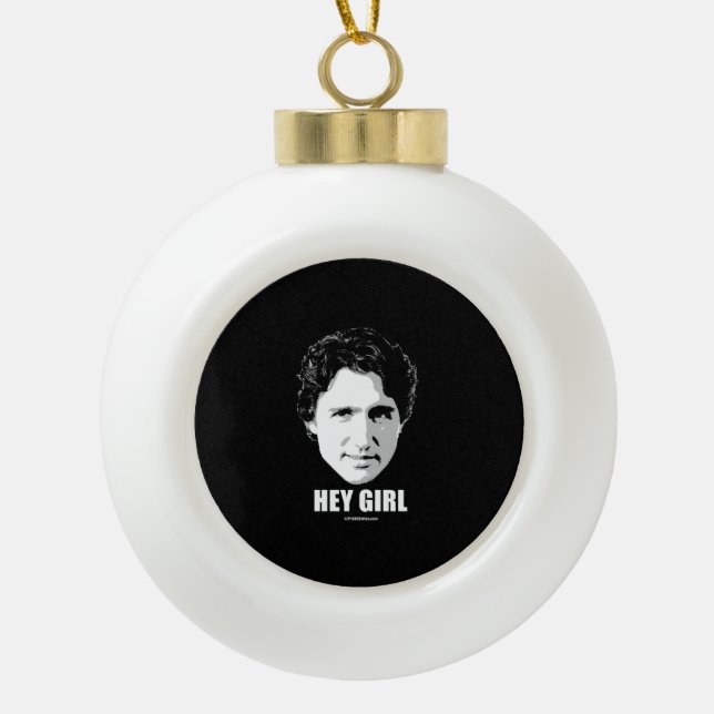 Justin Trudeau - Hey Girl -.png Ceramic Ball Christmas Ornament (Front)