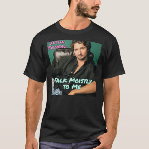 Justin Trudeau Talk Moistly to Me Classic T-Shirt