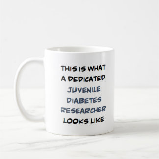 juvenile diabetes researcher, dedicated coffee mug