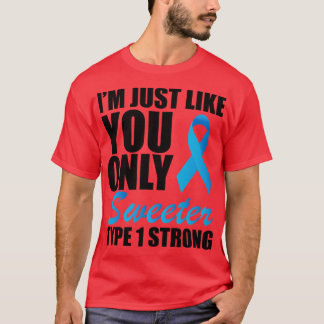 Juvenile Diabetic Im just like you only sweeter ty T-Shirt