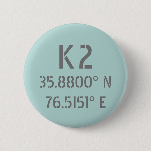 K2 Mountain Latitude and Longitude  6 Cm Round Badge (Front)