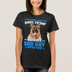 K9 Police Dog  I May Bite A Bad Guy K9 Police Offi T-Shirt