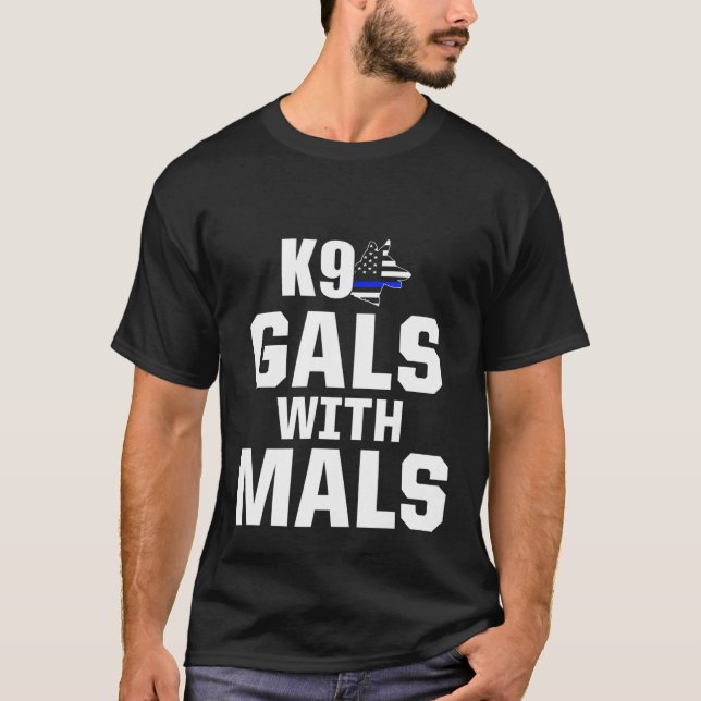 K9 Unit Belgian Malinois Pd Gals Mals Police Train T-Shirt (Front)