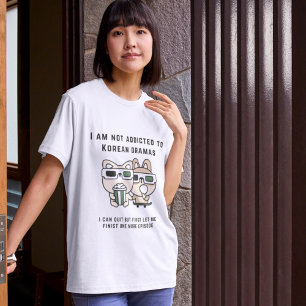 K Drama Facts - I Am Not Addicted To kdrama  T-Shirt