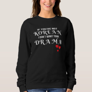 K-Drama If You Are Not Korean I Don't Want Your Sweatshirt