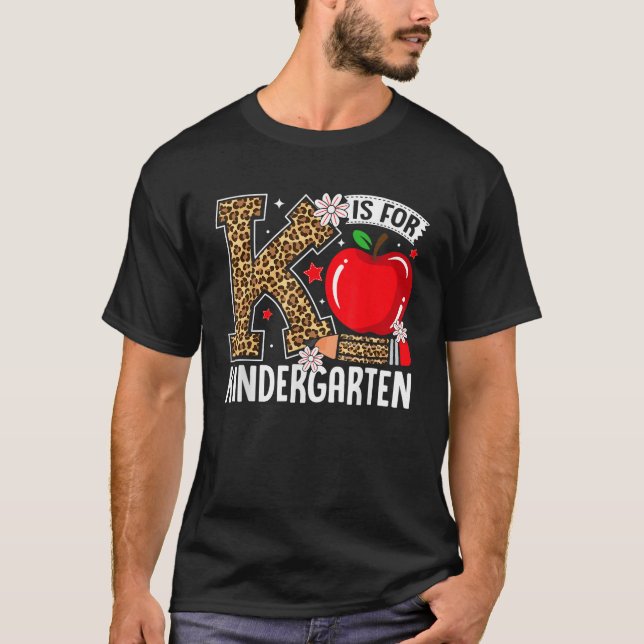 K Is For Kindergarten Teacher Back to School Leopa T-Shirt (Front)