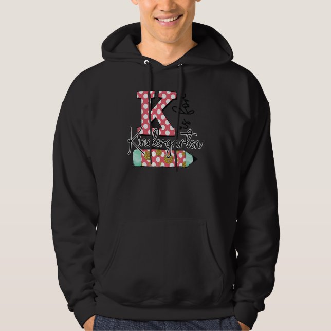 K Is For Kindergarten Teacher First Day Back To Sc Hoodie (Front)