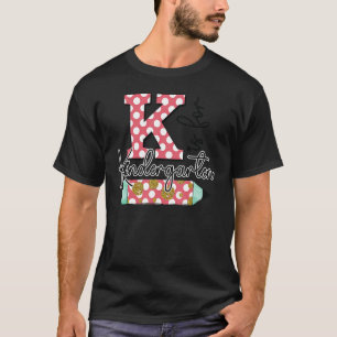 K Is For Kindergarten Teacher First Day Back To Sc T-Shirt