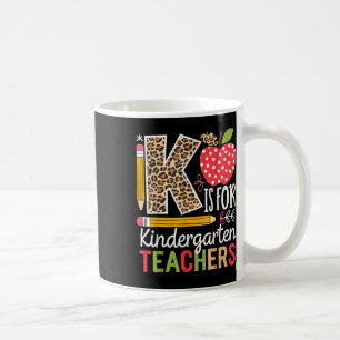 K Is For Kindergarten Teacher Leopard Back To Scho Coffee Mug