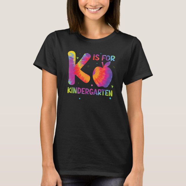 K Is For Kindergarten Teacher Student Back to Scho T-Shirt (Front)