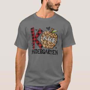 K Is For Kindergarten Teacher Student First Day Of T-Shirt