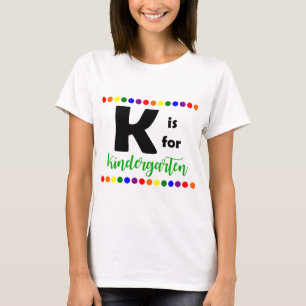 K is for Kindergarten Teacher T-Shirt