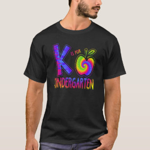 K Is For Kindergarten Teacher Tie Dye Back To Scho T-Shirt