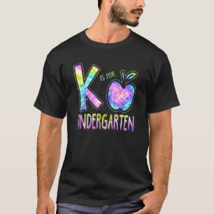 K Is For Kindergarten Teacher Tie Dye Back To Scho T-Shirt