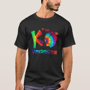 K Is For Kindergarten Teacher Tie Dye Back To Scho T-Shirt