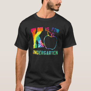 K Is For Kindergarten Teacher Tie Dye for Back to T-Shirt