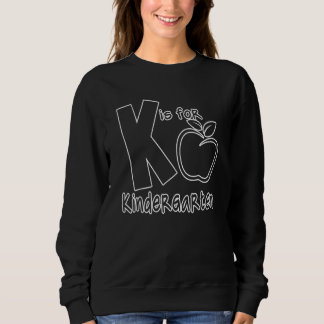 K Is For Kindergarten Teachers Back To School Sweatshirt