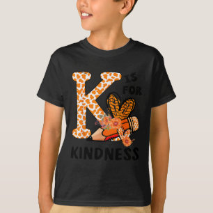 K Is For Kindness Orange Anti Bullying Unity Day T T-Shirt