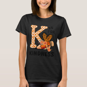 K Is For Kindness Orange Anti Bullying Unity Day T T-Shirt