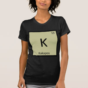 K - Kakapos Chemistry Periodic Table Element T-Shirt