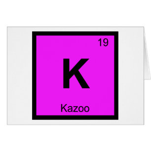 K - Kazoo Music Chemistry Periodic Table Symbol