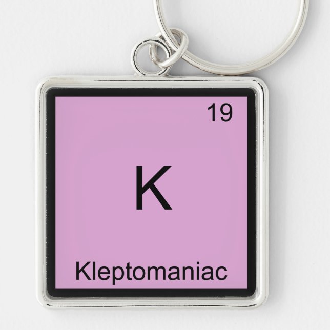K - Kleptomaniac Funny Chemistry Element Symbol Key Ring (Front)