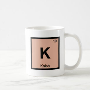 K - Knish Chemistry Periodic Table Symbol Coffee Mug