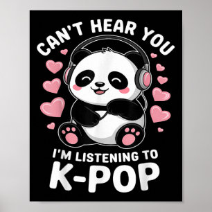 K-p Can't Hear You I'm Listening To K-p Kawaii Kp  Poster