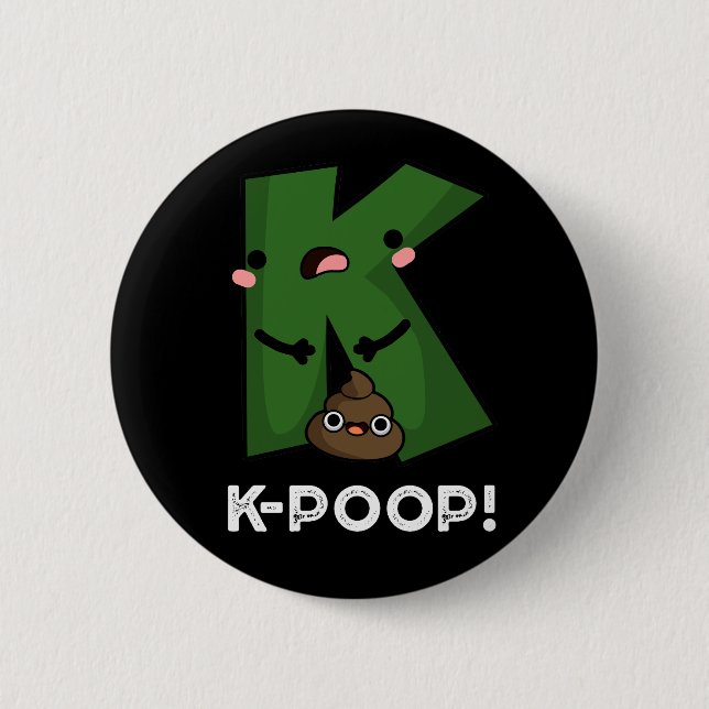 K-poop Funny K-pop Poo Pun Dark BG 6 Cm Round Badge (Front)