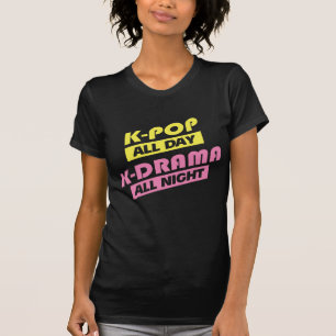 K-Pop All Day K-Drama All Night - Korean Music T-Shirt