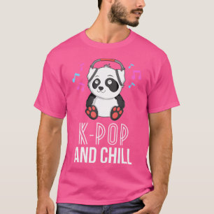 K-Pop And Chill For Women Panda Kpop Quote Kawai T-Shirt