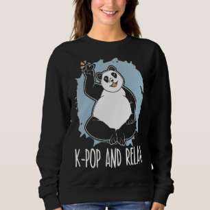K Pop And Relax Panda Korean Pop Music South Kore Sweatshirt
